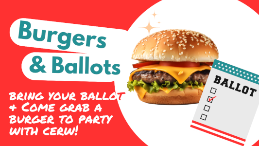 CERW to Feature “Burgers & Ballots” at the May 2026 Meeting!